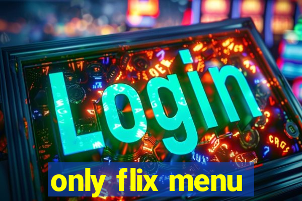 only flix menu